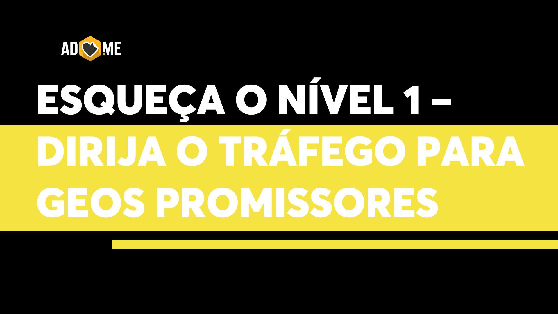 Esqueça o Nível 1 – dirija o tráfego para GEOs promissores