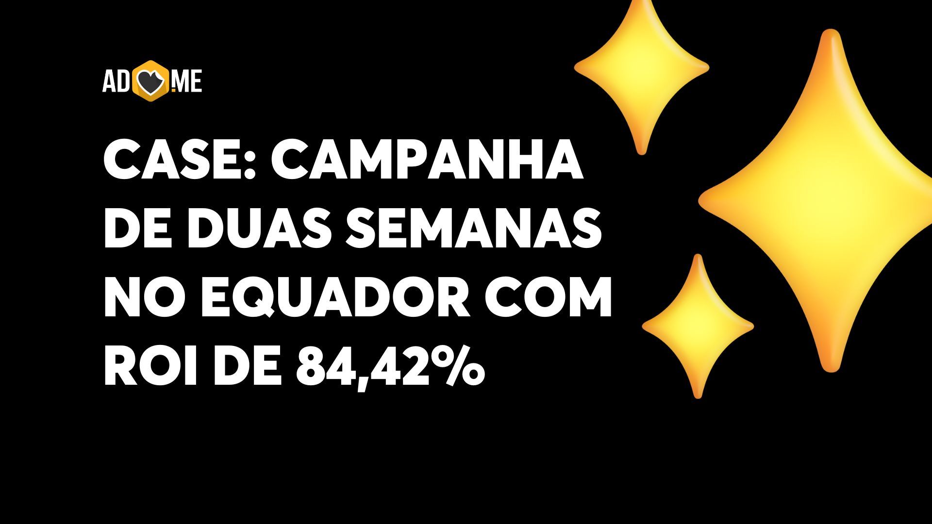 Case: Campanha de duas semanas no Equador com ROI de 84,42%